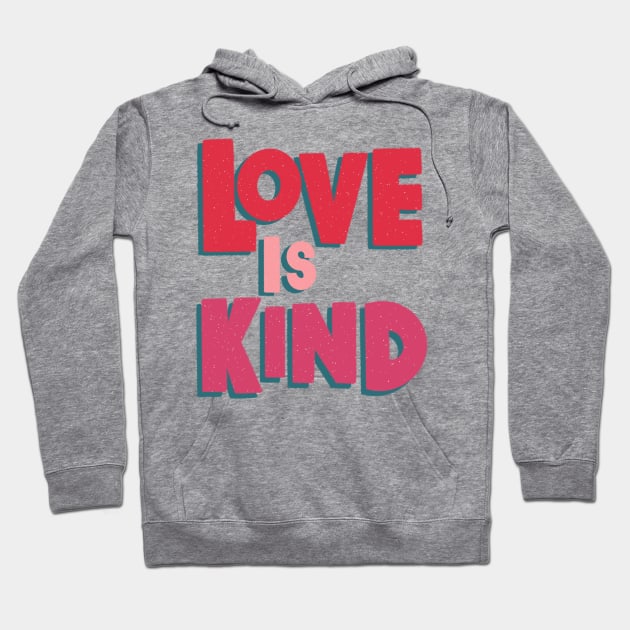 Love is Kind Hoodie by EV Visuals